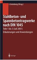 Stahlbeton- Und Spannbetontragwerke Nach Din 1045: Teile 1 Bis 3 (Juli 2001) Erläuterungen Und Anwendungen