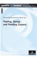 Planing, Gluing and Painting Corpora