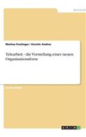 Telearbeit - die Vorstellung einer neuen Organisationsform