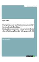 Spieltheorie als Analyseinstrument für internationale Konflikte - Produktionsorientierte Unterrichtsreihe in einem Leistungskurs der Jahrgangsstufe 13