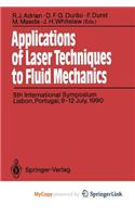 Applications of Laser Techniques to Fluid Mechanics