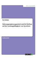Nahrungsergänzungsmittel und ihr Einfluss auf die Leistungsfähigkeit von Sportlern
