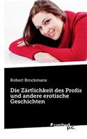 Die Zärtlichkeit Des Profis Und Andere Erotische Geschichten