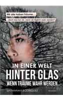In einer Welt hinter Glas: Wenn Träume wahr werden