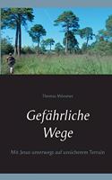 Gefährliche Wege: Mit Jesus unterwegs auf unsicherem Terrain