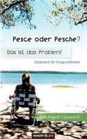 Pesce Oder Pesche? Das Ist Das Problem! (Italienisch Fur Fortgeschrittene): Italienisch Far Fortgeschrittene