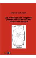 Das Protoplasma als Träger der pflanzlichen und thierischen Lebensverrichtungen