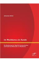 Im Wachkoma als Kunde