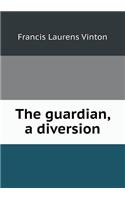 The Guardian, a Diversion