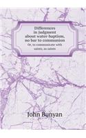 Differences in Judgment about Water-Baptism, No Bar to Communion Or, to Communicate with Saints, as Saints