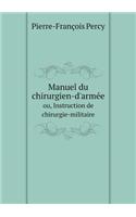 Manuel Du Chirurgien-d'Armée Ou, Instruction de Chirurgie-Militaire
