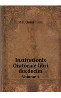 Institutionis Oratoriae libri ducdecim Volume 1