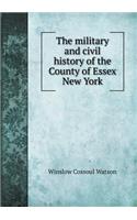 The Military and Civil History of the County of Essex New York