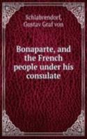 Bonaparte, and the French people under his consulate