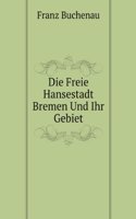 Die Freie Hansestadt Bremen Und Ihr Gebiet