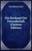 Ein Denkmal Der Freundschaft (German Edition)