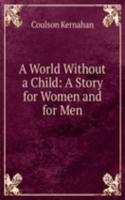 World Without a Child: A Story for Women and for Men