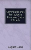 Commentationes Prosodiacae Plautinae (Latin Edition)