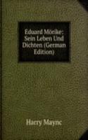 Eduard Morike: Sein Leben Und Dichten (German Edition)