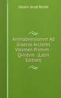 Animadversionvm Ad Graecos Avctores Volvmen Primvm -Qvintvm . (Latin Edition)