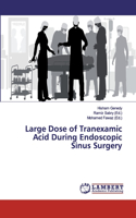 Large Dose of Tranexamic Acid During Endoscopic Sinus Surgery