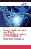 La alteración del gen mgrB de K. pneumoniae provoca multirresistencia