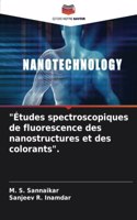 Études spectroscopiques de fluorescence des nanostructures et des colorants.