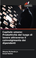 Capitale umano: Produttività del luogo di lavoro attraverso il coinvolgimento dei dipendenti