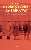 Neden Geldim Amerika'ya? Amerika'da Iz Birakan Turkler