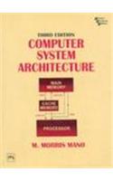 Computer System Architecture, 3/E: Computer &amp;amp; Info. Processing