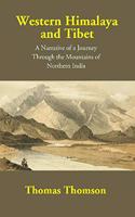 Western Himalaya and Tibet: A Narrative of a Journey Through the Mountains of Northern India