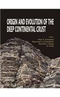 Origin and Evolution of the Deep Continental Crust