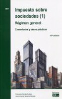 Impuesto sobre sociedades (1). Regimen general. Comentarios y casos practicos