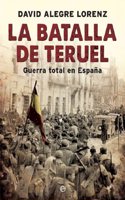 La batalla de Teruel: Guerra total en Espana