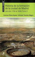 Historia de la formacion de la ciudad de Madrid (del ano 1700 al 1808) Tomo 2