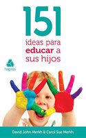 151 Ideas Para Educar Sus Hijos