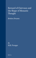 Bernard of Clairvaux and the Shape of Monastic Thought: Broken Dreams(56 Brill's Studies in Intellectual History)