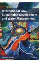 International Law, Sustainable Development and Water Management