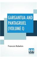 Gargantua And Pantagruel (Volume I)