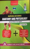 Nursing Aid Series Anatomy And Physiology Solved Model Test Papers