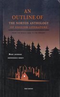 An Outline of THE NORTON ANTHOLOGY OF ENGLISH LITERATURE : Ideal for Students of English Literature.