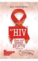 HIV (AIDS) Does Not Mean Death, Volume One