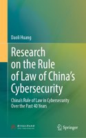 Research on the Rule of Law of China's Cybersecurity: China's Rule of Law in Cybersecurity Over the Past 40 Years