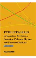 Path Integrals In Quantum Mechanics, Statistics, Polymer Physics, And Financial Markets (5th Edition)