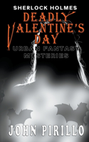 Sherlock HOlmes, Deadly Valentine's Day: (Sherlock Holmes Urban Fantasy Mysteries)