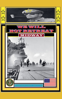 We Will Not Retreat: Midway(4 Ww2)