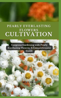 Pearly Everlasting Flower Cultivation