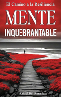 Mente Inquebrantable: El Camino a la Resiliencia