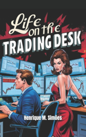 Life on the Trading Desk