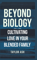 Beyond Biology